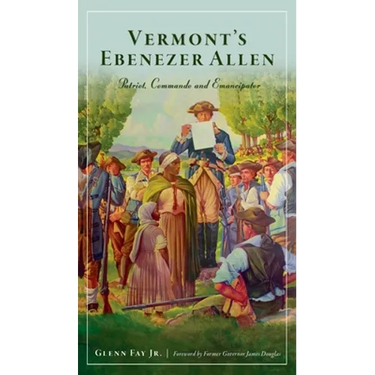 Vermont's Ebenezer Allen: Patriot, Commando and Emancipator