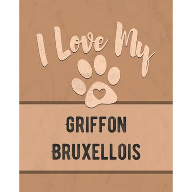 I Love My Griffon Bruxellois: For the Pet You Love, Track Vet, Health, Medical, Vaccinations and More in this Book