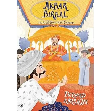 Akbar and Birbal: The Finest Stories of the Emperor and His Wise Wazir