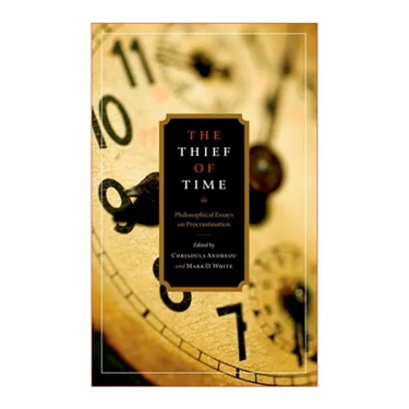The Thief of Time: Philosophical Essays on Procrastination