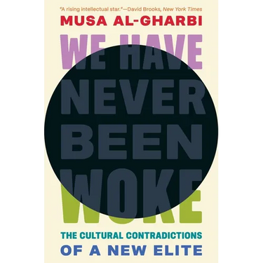 We Have Never Been Woke: The Cultural Contradictions of a New Elite