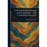 Through Mountains and Canyons - The Canadian Rockies