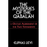 The Mysteries of the Qabalah: Or Occult Agreement of the Two Testaments