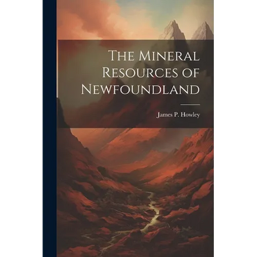 The Mineral Resources of Newfoundland