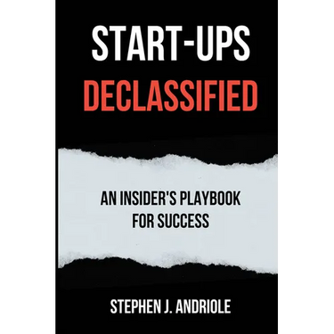 Start-Ups DECLASSIFIED: An Insider's Playbook for Success