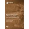 Mechanical Properties of Polymeric, Metallic, and Composite Materials