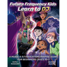 Future Frequency Kids: Learn to DJ: A Music & DJ Education Graphic Guide for Beginners (Ages 10+)