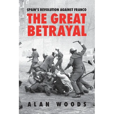 Spain's Revolution Against Franco: The Great Betrayal