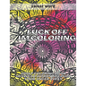 Fuck Off I'm Colouring: Adult Colouring Book 50 Swear Words to Color Your Anger Away Funk Off
