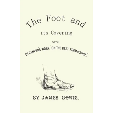The Foot and Its Covering with Dr. Campers Work on the Best Form of Shoe