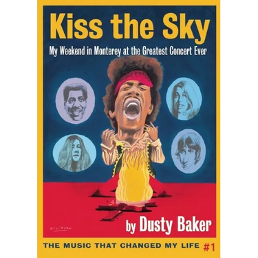 Kiss the Sky: My Weekend in Monterey for the Greatest Rock Concert Ever