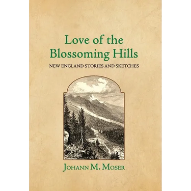 Love of the Blossoming Hills: New England Stories and Sketches