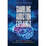 Gambling Addiction Explained: How to Stop Gambling and Regain Control of Your Life
