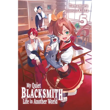 My Quiet Blacksmith Life in Another World: Volume 5 (Light Novel)