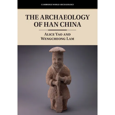 The Archaeology of Han China