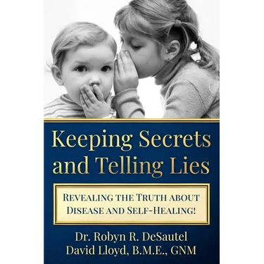 Keeping Secrets and Telling Lies?: Revealing the Truth about Disease and Self-Healing!