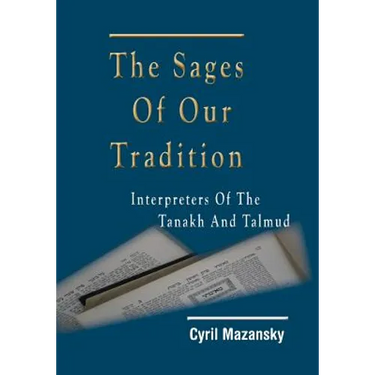 The Sages of Our Tradition: Interpreters of the Tanakh and Talmud