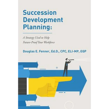 Succession Development Planning: A Strategy Used To Help Future-Proof Your Workforce