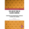 The Law of Riba in Islamic Banking: Conventional and Unconventional Approaches to Interest-Free Financing