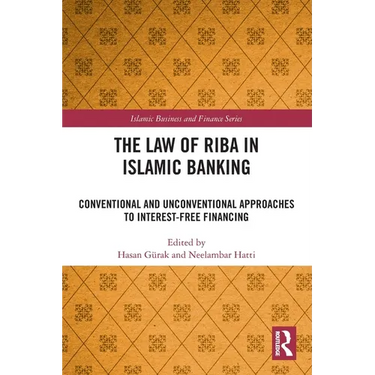 The Law of Riba in Islamic Banking: Conventional and Unconventional Approaches to Interest-Free Financing