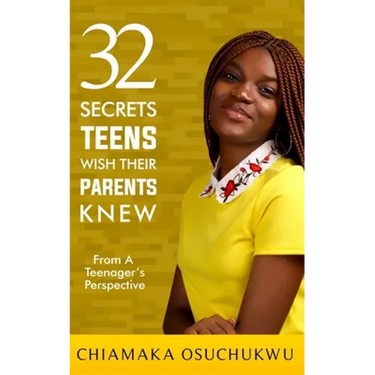 32 Secrets Teens Wish Their Parents Knew: From a Teenager's perspective