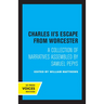 Charles II's Escape from Worcester: A Collection of Narratives Assembled by Samuel Pepys