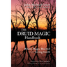 The Druid Magic Handbook: Ritual Magic Rooted in the Living Earth