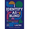 I Identify as Blind: A Brazen Celebration of Disability Culture, Identity, and Power