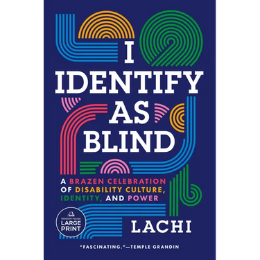 I Identify as Blind: A Brazen Celebration of Disability Culture, Identity, and Power