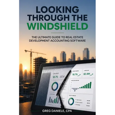 Looking Through The Windshield: The Ultimate Guide to Real Estate Development Accounting Software