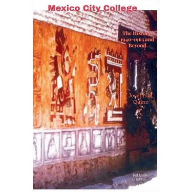 Mexico City College The History 1940- 1963 and Beyond