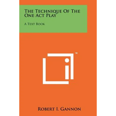 The Technique of the One Act Play: A Text Book