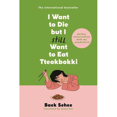 I Want to Die But I Still Want to Eat Tteokbokki: Further Conversations with My Psychiatrist