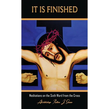 It Is Finished.: Meditations on the Sixth Word from the Cross