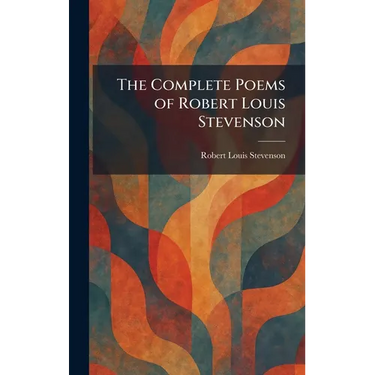 The Complete Poems of Robert Louis Stevenson