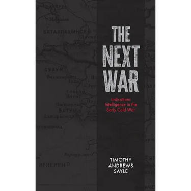 The Next War: Indications Intelligence in the Early Cold War