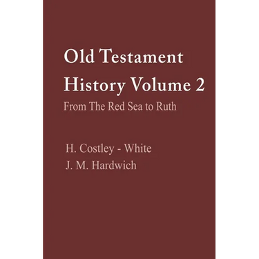 Old Testament History Volume 2: From the Red Sea to Ruth: From the Red Sea to Ruth