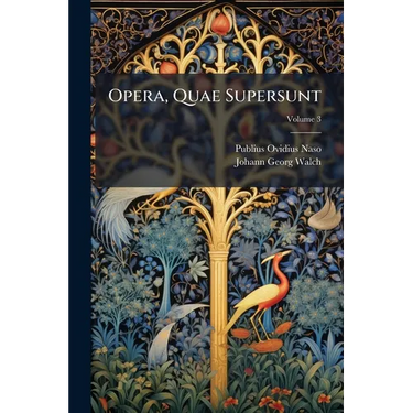 Opera, Quae Supersunt; Volume 3