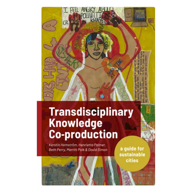 Transdisciplinary Knowledge Co-Production for Sustainable Cities: A Guide for Sustainable Cities
