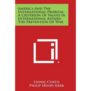 America and the International Problem; A Criterion of Values in International Affairs; The Prevention of War