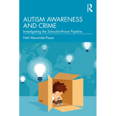 Autism Awareness and Crime: Investigating the School-to-Prison Pipeline