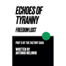 Echoes of Tyranny: Freedom Lost