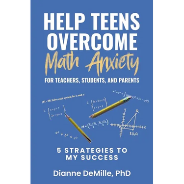 Help Teens Overcome Math Anxiety for Teachers, Students, and Parents: 5 Strategies to My Success