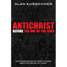Antichrist Before the Day of the Lord: What Every Christian Needs to Know about the Return of Christ