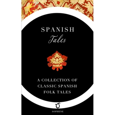 Spanish Tales: A Collection of Classic Spanish Folk Tales