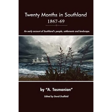 Twenty Months In Southland 1867-69: An early account of Southland's people, settlements and landscape