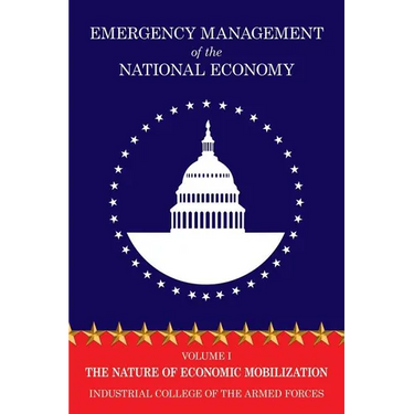 Emergency Management of the National Economy: Volume I: The Nature of Economic Mobilization