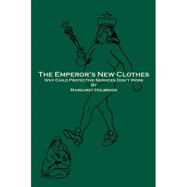 The Emperor's New Clothes: Why Child Protective Services Don'T Work
