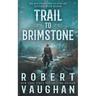 Trail to Brimstone: A Classic Western Novella