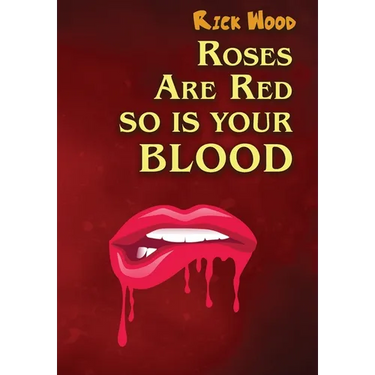 Roses Are Red So Is Your Blood